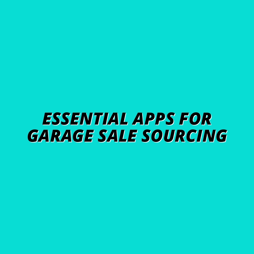 Top Online Resources and Apps for Successful Garage Sale Product Sourcing