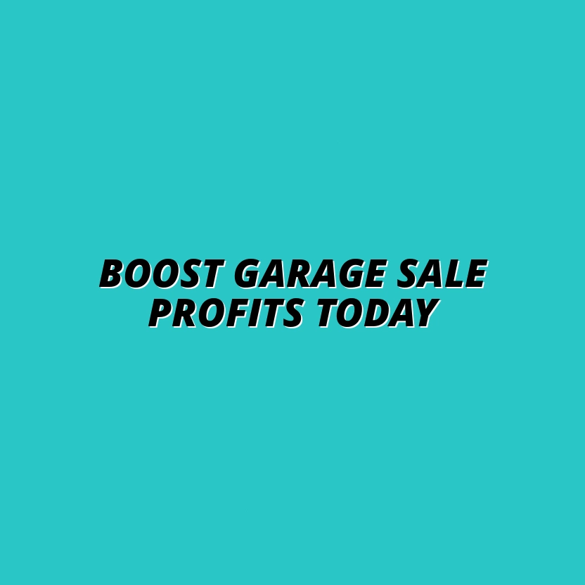 10 Proven Strategies to Boost Your Garage Sale Profits This Year